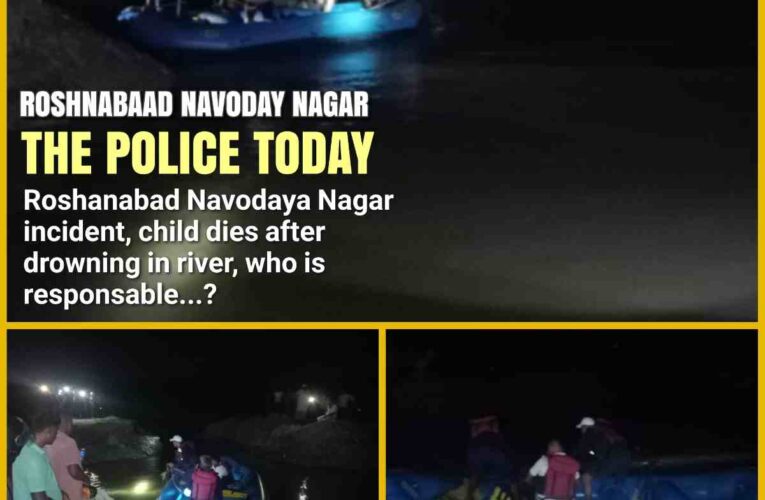 Sad incident of Roshanabad Navodaya Nagar, 15 year old child died due to drowning in the river, problem is increasing due to continuous illegal mining in this river,