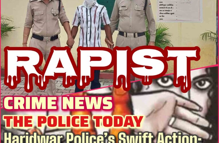 Haridwar Police’s Swift Action Under SSP Pramendra Singh Dobal — Main Accused in Minor Gangrape Case Arrested Within 15 Hours