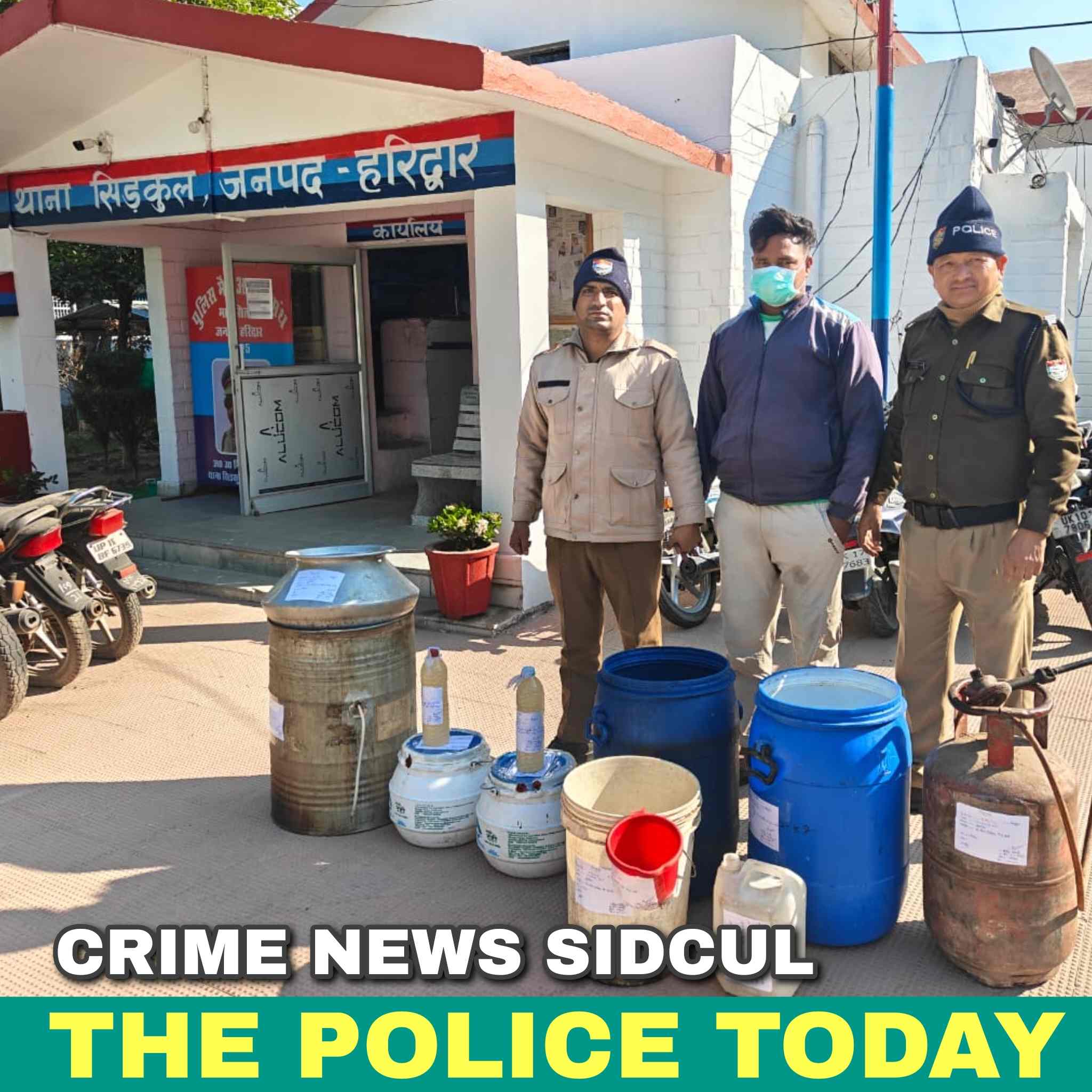SIDCUL POLICE BUST ILLEGAL COUNTRY LIQUOR UNIT; 3,000 LITRES OF LAHAN DESTROYED, 30 LITRES OF ILLICIT LIQUOR SEIZED 1 1006952313